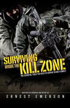 Paperback Surviving Inside the Kill Zone: The Essential Tools You Need to Survive Deadly Combat Book
