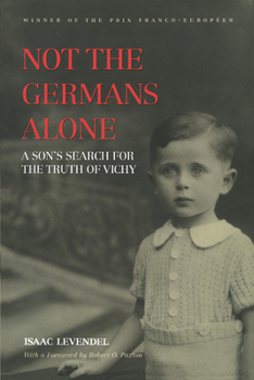 Paperback Not the Germans Alone: A Son's Search for the Truth of Vichy Book