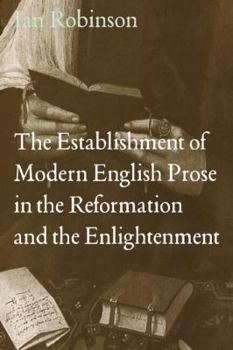 Hardcover The Establishment of Modern English Prose in the Reformation and the Enlightenment Book