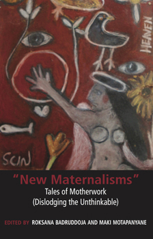 Paperback New Maternalisms: Tales of Motherwork (Dislodging the Unthinkable) Book