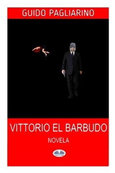 Vittorio El Barbudo: Novela (Spanish Edition)