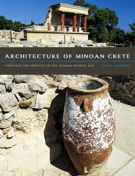 Paperback Architecture of Minoan Crete: Constructing Identity in the Aegean Bronze Age Book