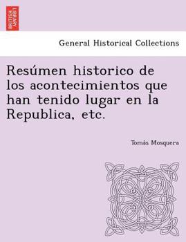 Paperback Resu Men Historico de Los Acontecimientos Que Han Tenido Lugar En La Republica, Etc. Book