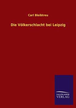 Paperback Die Volkerschlacht Bei Leipzig [German] Book