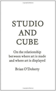 Hardcover Studio and Cube: On the Relationship Between Where Art Is Made and Where Art Is Displayed Book