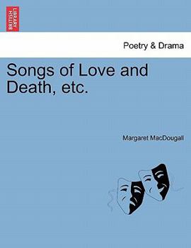 Songs of Love and Death, etc.