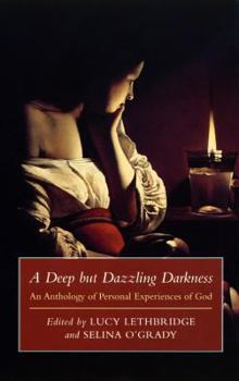 Paperback Deep But Dazzling Darkness: An Anthology of Personal Experiences of God Book