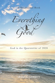 Paperback Everything Good: God in the Quarantine of 2020 Book