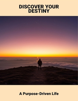 Paperback Discover Your Destiny: A Purpose-Driven Life Book