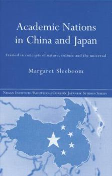 Paperback Academic Nations in China and Japan: Framed by Concepts of Nature, Culture and the Universal Book