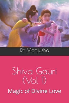 Paperback Shiva Gauri (Vol 1): Magic of Divine Love Book