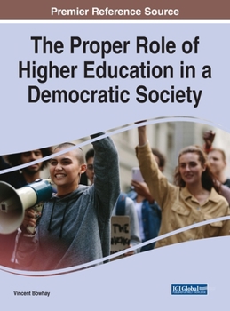 Hardcover The Proper Role of Higher Education in a Democratic Society Book