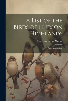 A List of the Birds of Hudson Highlands: With Annotations