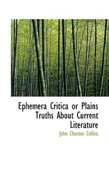 Ephemera Critica or Plains Truths about Current Literature