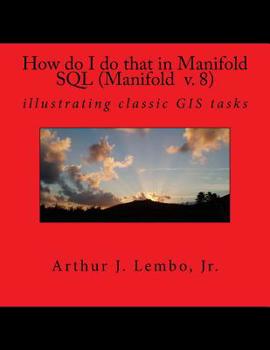 Paperback How do I do that in Spatial SQL (Manifold 8): illustrating classic GIS tasks Book