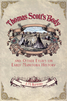 Paperback Thomas Scott's Body: And Other Essays on Early Manitoba History Book