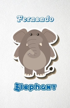 Fernando Elephant A5 Lined Notebook 110 Pages: Funny Blank Journal For Zoo Wide Animal Nature Lover Relative Family Baby First Last Name. Unique ... Composition Great For Home School Writing
