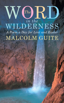 Hardcover Word in the Wilderness: A Poem a Day for Lent and Easter Book