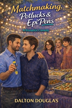 Paperback Matchmaking, Potlucks & EpiPens: A Romantic Comedy Book