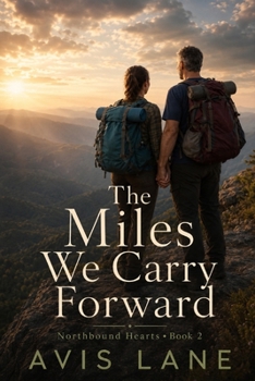 The Miles We Carry Forward: A Contemporary Romance (Northbound Hearts)