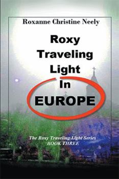 Paperback Roxy Traveling Light in Europe: The Roxy Traveling Light Series Book