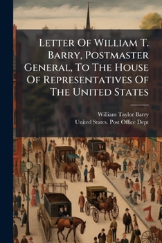 Letter Of William T. Barry, Postmaster General, To The House Of Representatives Of The United States