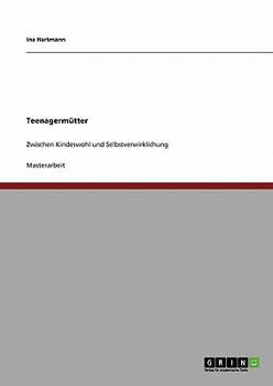 Paperback Teenagermütter: Zwischen Kindeswohl und Selbstverwirklichung [German] Book
