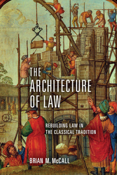 Paperback The Architecture of Law: Rebuilding Law in the Classical Tradition Book