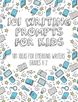 Paperback 101 Writing Prompts for Kids: Ideas for Emerging Writers Grades K-2 Book