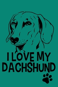 Paperback I Love My Dachshund: Blank Lined Notebook Journal: Gifts For Dog Lovers Him Her 6x9 - 110 Blank Pages - Plain White Paper - Soft Cover Book