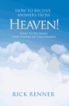 Mass Market Paperback How to Receive Answers from Heaven: What to Do When Your Prayers Go Unanswered Book