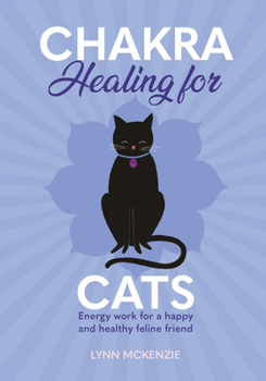 Hardcover Chakra Healing for Cats: Energy Work for a Happy and Healthy Feline Friends Book