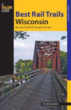 Paperback Best Rail Trails Wisconsin: More Than 50 Rail Trails Throughout the State Book
