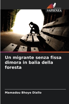 Paperback Un migrante senza fissa dimora in balia della foresta [Italian] Book