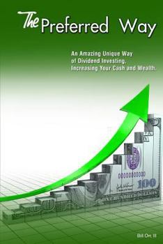 Paperback The Preferred Way: Amazing Unique Way to Increase Dividends, Cash and Wealth Book