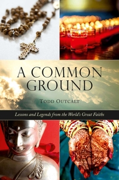 Hardcover Common Ground: Lessons and Legends from the World's Great Faiths Book
