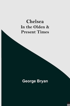 Paperback Chelsea; In the Olden & Present Times Book