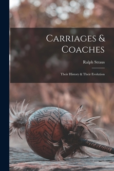 Paperback Carriages & Coaches: Their History & Their Evolution Book