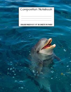 Paperback Composition Notebook: College Ruled Dolphin Water Cute Composition Notebook, Girl Boy School Notebook, College Notebooks, Composition Book, Book