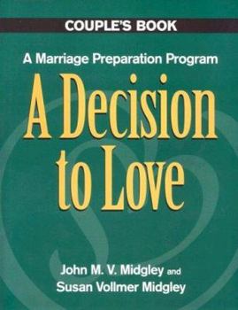 Paperback A Decision to Love Couples Book: A Marriage Preparation Program Book
