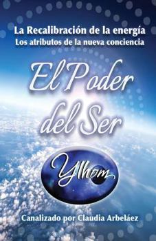 Paperback El poder del ser YLHOM: La re-calibración de la energía [Spanish] Book