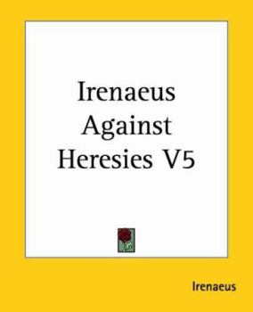 Paperback Irenaeus Against Heresies V5 Book