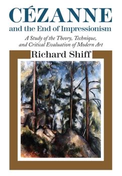 Paperback Cezanne and the End of Impressionism: A Study of the Theory, Technique, and Critical Evaluation of Modern Art Book