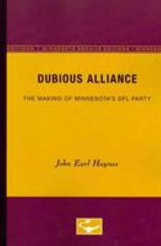 Paperback Dubious Alliance: The Making of Minnesota's Dfl Party Book