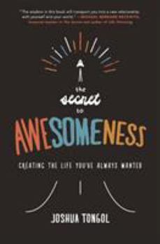 Paperback The Secret to Awesomeness: Creating the Life You've Always Wanted Book
