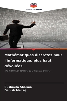 Paperback Mathématiques discrètes pour l'informatique, plus haut dévoilées [French] Book