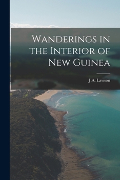 Paperback Wanderings in the Interior of New Guinea Book