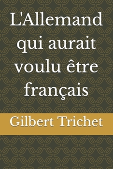 Paperback L'Allemand qui aurait voulu être français [French] Book