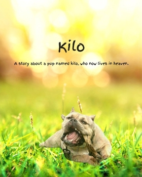 Paperback Kilo: A story about a pup named kilo, who now lives in heaven. Book