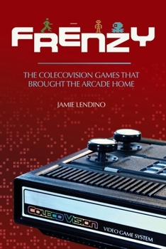 Paperback Frenzy: The ColecoVision Games That Brought the Arcade Home Book